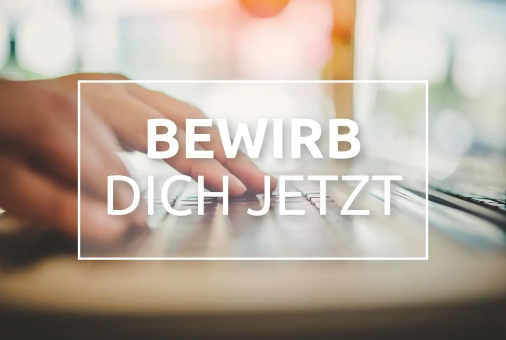 Bewirb dich jetzt